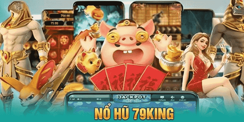 Giải Mã Sức Hút Game 79king - Chơi Sao Cho Thắng?