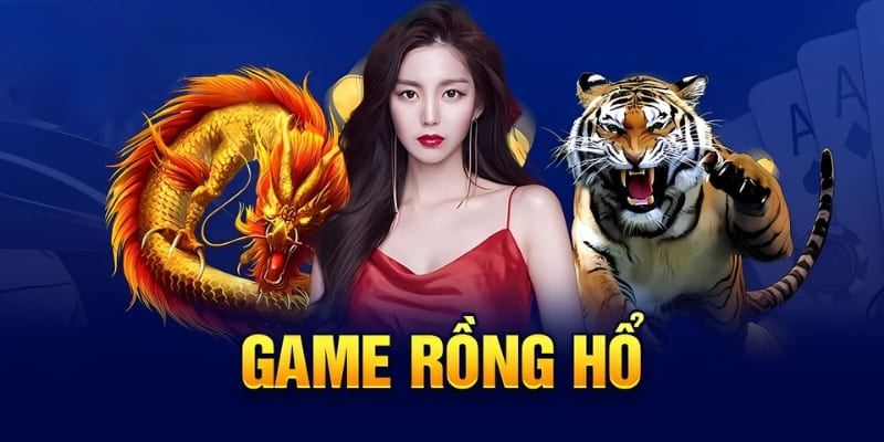 tìm hiểu cách chơi game rồng hổ