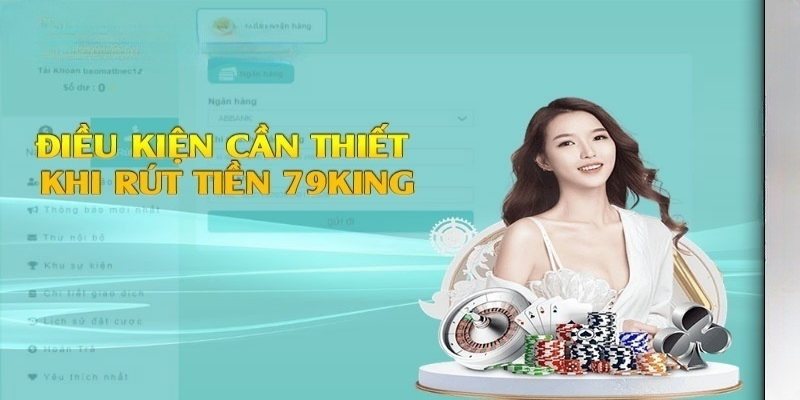 Những điều khoản quan trọng khi rút tiền 79king 