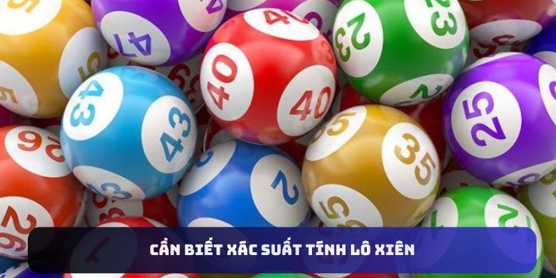 Cần biết cách tính xác suất khi soi cầu lô xiên